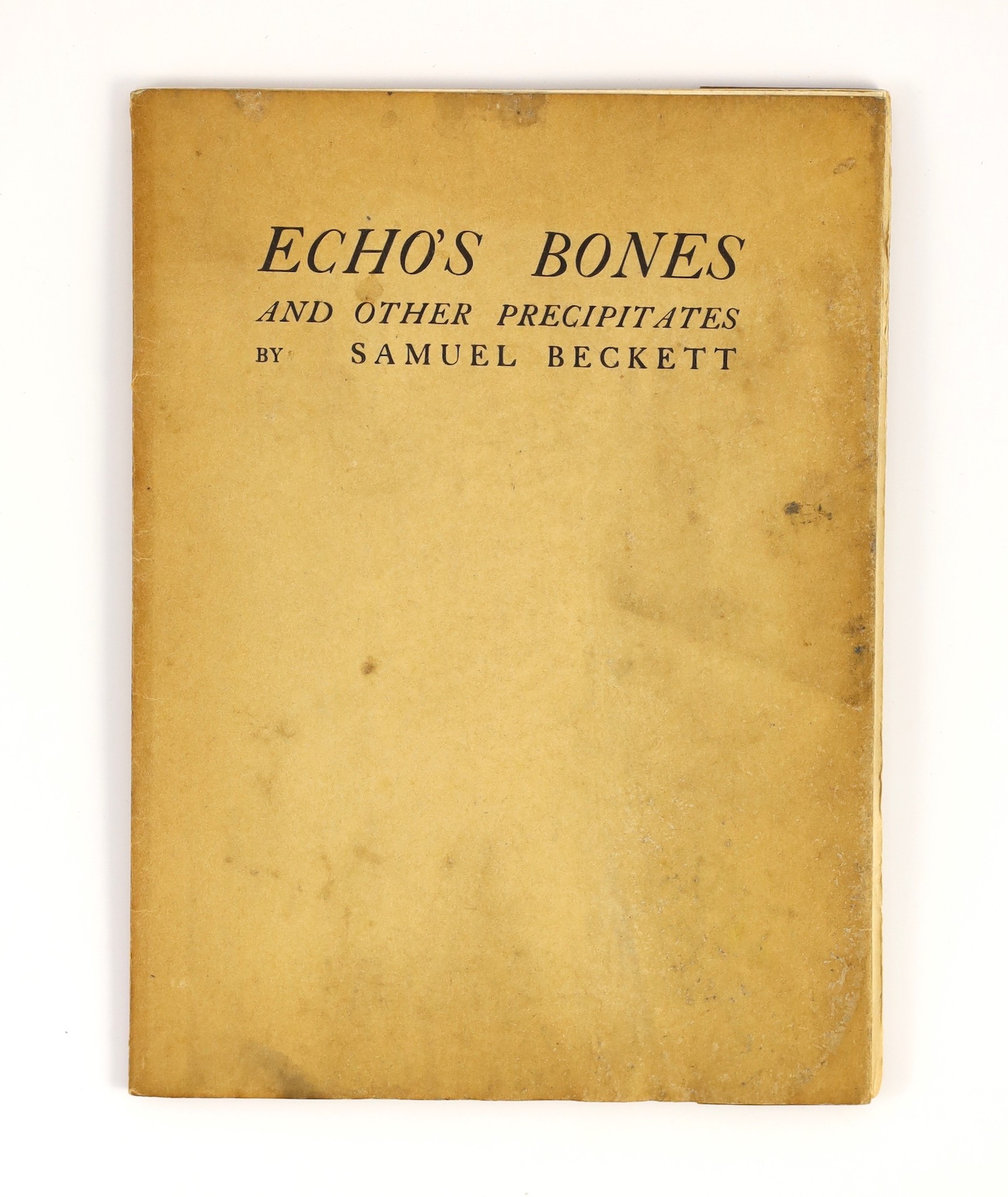 Beckett, Samuel - Echo’s Bones and Other Precipitates, 1st edition, one of 327, original wraps (soiled), stain to edge of front fly leaf, Europa Press, 1935